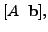 $ [A \; \; {\mathbf b}],$