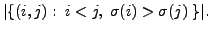 $\displaystyle \vert\{ (i, j) : \; i < j, \; \sigma(i) > \sigma(j) \; \}\vert.$