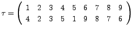$ \tau = \left(\begin{array}{ccccccccc} 1 & 2 & 3 & 4 & 5 & 6 & 7 & 8 & 9 \\
4 & 2 & 3 & 5 & 1 & 9 & 8 & 7 & 6 \end{array}\right)$