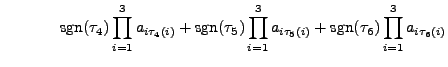 $\displaystyle \hspace{.5in} {\mbox{sgn}}(\tau_4) \prod\limits_{i=1}^3 a_{i \tau...
...}^3 a_{i \tau_5(i)} + {\mbox{sgn}}(\tau_6) \prod\limits_{i=1}^3 a_{i \tau_6(i)}$