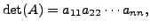 $ \det (A) = a_{11} a_{22} \cdots a_{nn},$