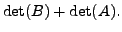 $\displaystyle \det(B) + \det(A).$