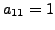 $ a_{11} = 1$