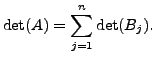 $\displaystyle \det(A) = \sum\limits_{j=1}^n \det(B_j).$