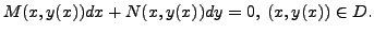 $\displaystyle M(x, y(x)) dx + N(x, y(x)) dy = 0, \; (x, y(x)) \in D.$