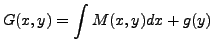 $\displaystyle G(x,y) = \int M(x,y) dx + g(y)$