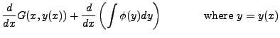$\displaystyle \frac{d}{dx} G(x, y(x)) + \frac{d}{dx}\left( \int \phi(y) dy \right) \hspace{.5in} {\mbox{where }}
y = y(x)$