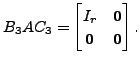 $ B_3 A C_3 =
\begin{bmatrix}I_r & {\mathbf 0}\\ {\mathbf 0}& {\mathbf 0}\end{bmatrix}.$