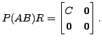 $ P (A B) R = \begin{bmatrix}C & {\mathbf 0}\\ {\mathbf 0}& {\mathbf 0}
\end{bmatrix}.$