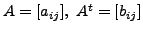 $ A = [a_{ij}], \; A^t = [b_{ij}]$