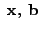 $ \; {\mathbf x}, \; {\mathbf b}$