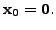 $ {\mathbf x}_0 = {\mathbf 0}.$