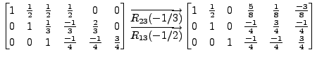 $ \begin{bmatrix}1 & \frac{1}{2} &
\frac{1}{2} & \frac{1}{2} & 0 & 0 \\ 0 & 1 & ...
...c{-1}{4} \\ 0 & 0 & 1 & \frac{-1}{4} &
\frac{-1}{4} & \frac{3}{4}
\end{bmatrix}$