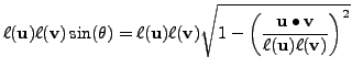 $\displaystyle \ell({\mathbf u}) \ell({\mathbf v}) \sin(\theta) =
\ell({\mathbf ...
...{\mathbf u}\bullet {\mathbf v}}{\ell({\mathbf u}) \ell({\mathbf v})}
\right)^2}$