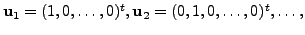 $ {\mathbf u}_1 = (1,0,\ldots, 0)^t, {\mathbf u}_2 = (0,1,0,\ldots, 0)^t, \ldots, $