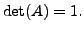 $ \det(A) = 1.$