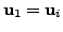 $ {\mathbf u}_1 = {\mathbf u}_i$