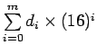 $ \sum\limits_{i=0}^{m} d_{i}\times(16)^{i}$