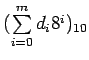 $ (\sum\limits_{i=0}^{m}
d_{i}8^{i})_{10}$