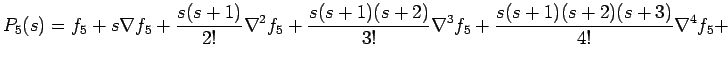$\displaystyle P_{5}(s)=f_{5}+s\nabla f_{5}+\frac{s(s+1)}{2!}\nabla^{2}f_{5}+\frac{s(s+1)(s+2)}{3!}\nabla^{3}f_{5} +\frac{s(s+1)(s+2)(s+3)}{4!}\nabla^{4}f_{5}+$