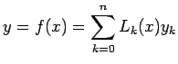 $\displaystyle y=f(x)=\sum\limits_{k=0}^{n}L_{k}(x)y_{k}$