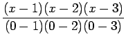 $\displaystyle \frac{(x-1)(x-2)(x-3)}{(0-1)(0-2)(0-3)}$