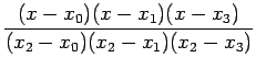 $\displaystyle \frac{(x-x_{0})(x-x_{1})(x-x_{3})}{(x_{2}-x_{0})(x_{2}-x_{1})(x_{2}-x_{3})}$