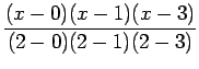$\displaystyle \frac{(x-0)(x-1)(x-3)}{(2-0)(2-1)(2-3)}$