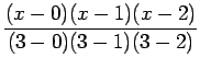 $\displaystyle \frac{(x-0)(x-1)(x-2)}{(3-0)(3-1)(3-2)}$
