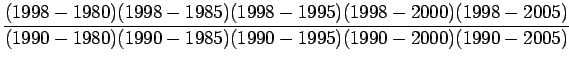$\displaystyle \frac{(1998-1980)(1998-1985)(1998-1995)(1998-2000)(1998-2005)}{(1990-1980)(1990-1985)(1990-1995)(1990-2000)(1990-2005)}$
