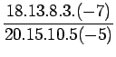 $\displaystyle \frac{18.13.8.3.(-7)}{20.15.10.5(-5)}$