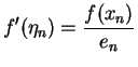 $\displaystyle f'(\eta_{n})=\frac{f(x_{n})}{e_{n}}$