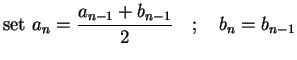 $ \displaystyle{\mbox{set } a_{n}=\frac{a_{n-1}+b_{n-1}}{2}\quad ; \quad b_{n}=b_{n-1}}$
