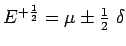 $E^{+\frac{1}{2}}=\mu \pm \frac{1}{2}\,\,\delta$