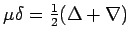 $\mu\delta=\frac{1}{2}(\Delta+\nabla)$