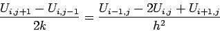 \begin{displaymath}\frac{U_{i,j+1}-U_{i,j-1}}{2k}=\frac{U_{i-1,j}-2U_{i,j}+U_{i+1,j}}{h^2}\end{displaymath}