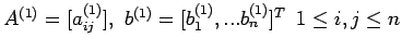 $ A^{(1)}=[a^{(1)}_{ij}],\,\, b^{(1)}=[b_1^{(1)},...b_n^{(1)}]^T
\,\,\, 1\leq i , j\leq n$