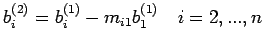 $\displaystyle b_{i}^{(2)}=b_{i}^{(1)}-m_{i1}b_{1}^{(1)} \,\,\,\,\,\, i=2,...,n$