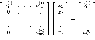 \begin{displaymath}\left[%
\begin{array}{ccccc}
a_{11}^{(1)} & . & . & . & a_...
... . \\
. \\
. \\
b_{n}^{(n)} \\
\end{array}%
\right]\end{displaymath}