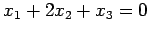 $\displaystyle x_1+2x_2+x_3=0$