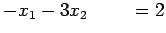 $\displaystyle -x_1-3x_2 \qquad\; =2$