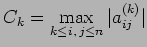 $\displaystyle C_k=\max\limits_{k \leq i, \, j \leq n} \vert a_{ij}^{(k)}\vert$