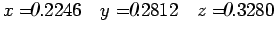 $\displaystyle x=.2246\quad y=.2812 \quad z=.3280$