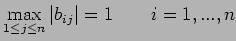 $\displaystyle \max\limits_{1 \leq j \leq n}\vert b_{ij}\vert =1 \qquad i=1,...,n$