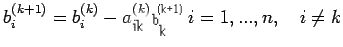 $\displaystyle b_{i}^{(k+1)}=b_{i}^{(k)}-a_{ij}^{(k)} \qquad i=1,...,n, \quad i\neq k$