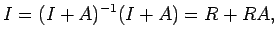 $\displaystyle I=(I+A)^{-1}(I+A)=R+RA,$