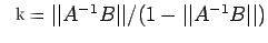 $ K=\vert\vert A^{-1}B\vert\vert/(1-\vert\vert A^{-1}B\vert\vert) $