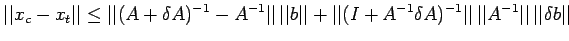 $\displaystyle \vert\vert x_c-x_t\vert\vert\leq \vert\vert(A+\delta A)^{-1}-A^{-...
...a A)^{-1}\vert\vert \,\vert\vert A^{-1}\vert\vert\,\vert\vert\delta b\vert\vert$