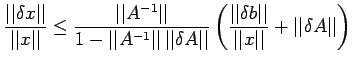 $\displaystyle \frac{\vert\vert\delta x\vert\vert}{\vert\vert x\vert\vert}\leq \...
...\delta b\vert\vert}{\vert\vert x\vert\vert}+\vert\vert\delta A\vert\vert\right)$