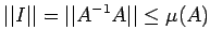 $\displaystyle \vert\vert I\vert\vert=\vert\vert A^{-1}A\vert\vert\leq \mu (A)$